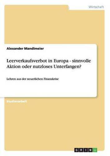 Cover image for Leerverkaufsverbot in Europa - sinnvolle Aktion oder nutzloses Unterfangen?: Lehren aus der neuerlichen Finanzkrise