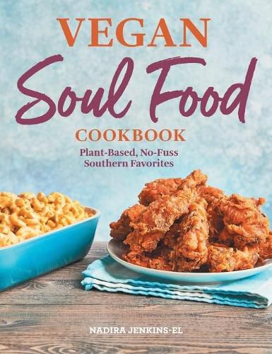 Vegan Soul Food Cookbook: Plant-Based, No-Fuss Southern Favorites