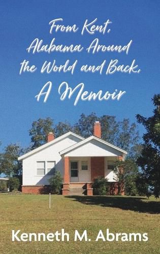 Cover image for From Kent, Alabama Around the World and Back, A Memoir