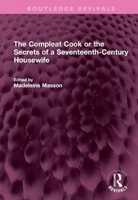 Cover image for The Compleat Cook or the Secrets of a Seventeenth-Century Housewife