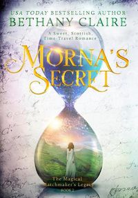 Cover image for Morna's Secret: A Sweet, Scottish, Time Travel Romance