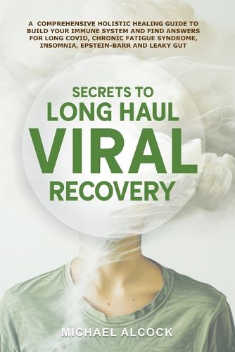 Cover image for Secrets to Long Haul Viral Recovery