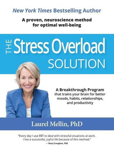 Cover image for The Stress Overload Solution: A Breakthrough Program that Trains Your Brain for Better Moods, Habits, Relationships, and Productivity