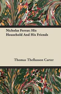 Cover image for Nicholas Ferrar; His Household And His Friends
