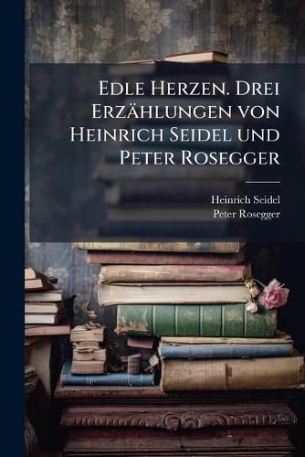 Cover image for Edle Herzen: Drei Erz Hlungen...