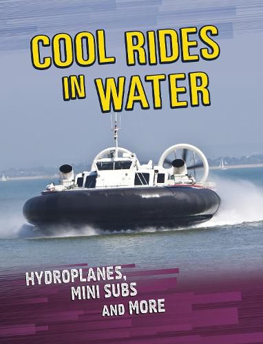 Cover image for Cool Rides in Water: Hydroplanes, Mini Subs and More