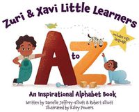 Cover image for Zuri & Xavi Little Learners: A to Z An Inspirational Alphabet Book