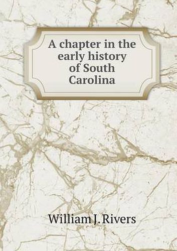 Cover image for A chapter in the early history of South Carolina