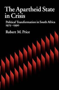 Cover image for The Apartheid State in Crisis: Political Transformation in South Africa, 1975-1990