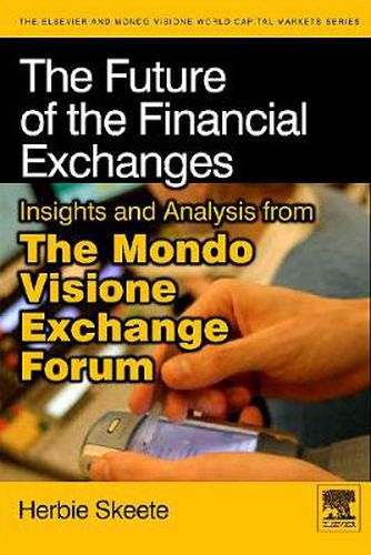 Cover image for The Future of the Financial Exchanges: Insights and Analysis from The Mondo Visione Exchange Forum