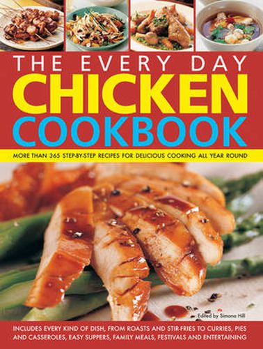 Cover image for The Every Day Chicken Cookbook: More Than 365 Step-by-Step Recipes for Delicious Cooking All Year Round