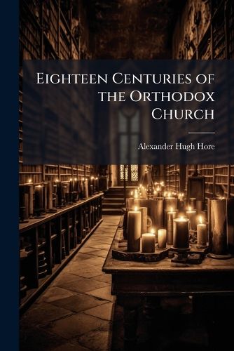Cover image for Eighteen Centuries of the Orthodox Church