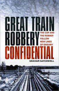 Cover image for Great Train Robbery Confidential: The Cop and the Robber Follow New Lines of Enquiry