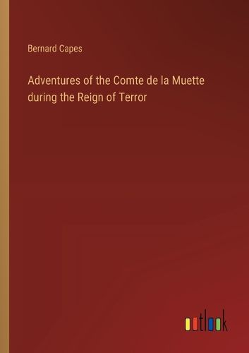 Cover image for Adventures of the Comte de la Muette during the Reign of Terror