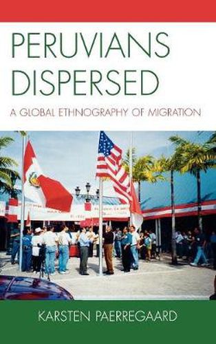 Cover image for Peruvians Dispersed: A Global Ethnography of Migration