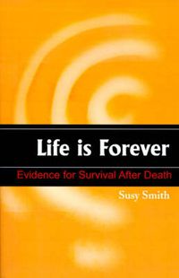 Cover image for Life is Forever: Evidence for Survival After Death