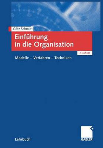 Cover image for Einfuhrung in Die Organisation: Modelle -- Verfahren -- Techniken