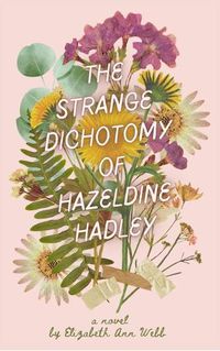 Cover image for The Strange Dichotomy of Hazeldine Hadley: Hazeldine Hadley Series #1