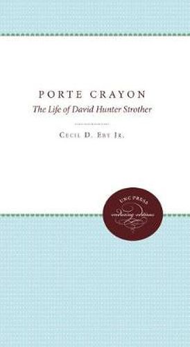 Cover image for Porte Crayon: The Life of David Hunter Strother, Writer of the Old South