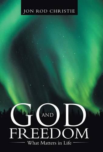 Cover image for God and Freedom: What Matters in Life