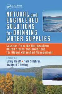 Cover image for Natural and Engineered Solutions for Drinking Water Supplies: Lessons from the Northeastern United States and Directions for Global Watershed Management