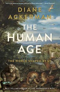 Cover image for The Human Age: The World Shaped By Us