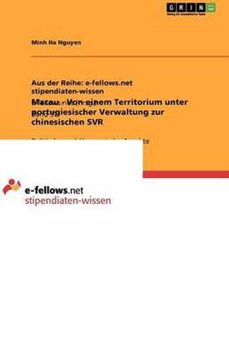 Cover image for Macau - Von einem Territorium unter portugiesischer Verwaltung zur chinesischen SVR: Politische und oekonomische Aspekte
