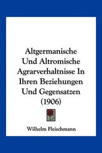 Cover image for Altgermanische Und Altromische Agrarverhaltnisse in Ihren Beziehungen Und Gegensatzen (1906)