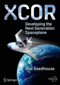 Cover image for XCOR, Developing the Next Generation Spaceplane