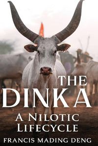 Cover image for The Dinka A Nilotic of Lifecyle