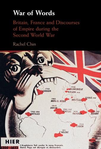 Cover image for War of Words: Britain, France and Discourses of Empire during the Second World War