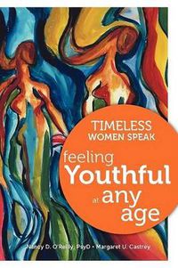 Cover image for Timeless Women Speak: Feeling Youthful at Any Age