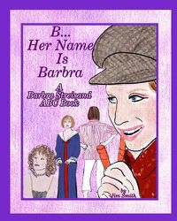Cover image for B Her Name Is Barbra