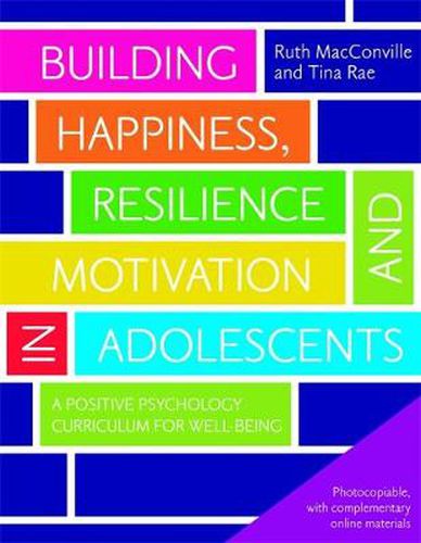 Cover image for Building Happiness, Resilience and Motivation in Adolescents: A Positive Psychology Curriculum for Well-Being