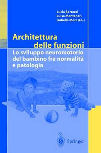 Cover image for Architettura Delle Funzioni: Lo Sviluppo Neuromotorio Del Bambino Fra Normalita e Patologia