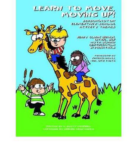 Cover image for Learn to Move, Moving Up!: Sensorimotor Elementary-school Activity Themes