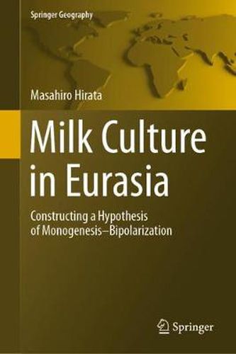 Cover image for Milk Culture in Eurasia: Constructing a Hypothesis of Monogenesis-Bipolarization