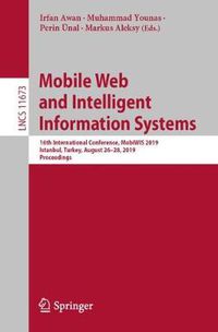 Cover image for Mobile Web and Intelligent Information Systems: 16th International Conference, MobiWIS 2019, Istanbul, Turkey, August 26-28, 2019, Proceedings