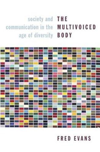 Cover image for The Multivoiced Body: Society and Communication in the Age of Diversity