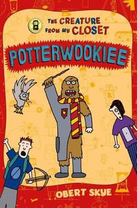 Cover image for Potterwookiee: The Creature from My Closet