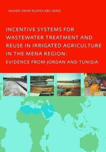 Cover image for Incentive Systems for Wastewater Treatment and Reuse in Irrigated Agriculture in the MENA Region, Evidence from Jordan and Tunisia