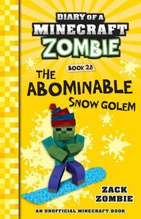 Cover image for The Abominable Snow Golem (Diary of a Minecraft Zombie Book 28)