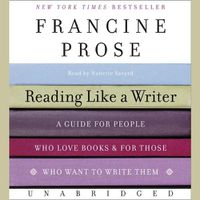 Cover image for Reading Like a Writer: A Guide for People Who Love Books and for Those Who Want to Write Them