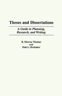 Cover image for Theses and Dissertations: A Guide to Planning, Research, and Writing