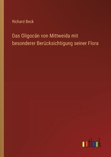 Cover image for Das Oligocaen von Mittweida mit besonderer Beruecksichtigung seiner Flora