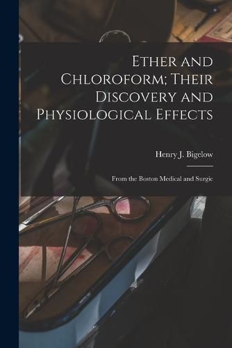 Cover image for Ether and Chloroform; Their Discovery and Physiological Effects