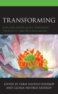 Cover image for Transforming: Applying Spirituality, Emergent Creativity, and Reconciliation