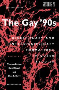 Cover image for The Gay '90s: Disciplinary and Interdisciplinary Formations in Queer Studies