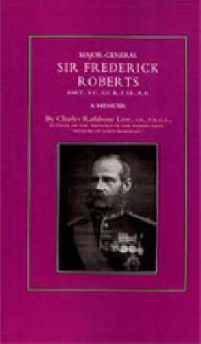 Cover image for Major-General Sir Frederick S. Roberts Bart VC GCB CIE RA: A Memoir