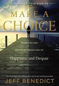 Cover image for Make a Choice: When You Are at the Intersection of Happiness and Despair